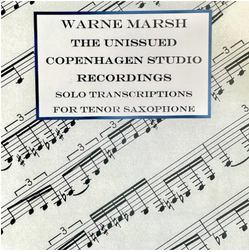 THE UNISSUED COPENHAGEN STUDIO RECORDINGS | WARNE MARSH TRANSCRIPTIONS
